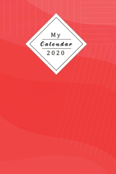 My Calendar 2020: Your Own Weekly, Monthly And Yearly Planner For 2020 With Beautiful Design