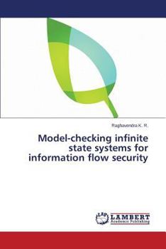 Paperback Model-Checking Infinite State Systems for Information Flow Security Book