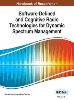 Hardcover Handbook of Research on Software-Defined and Cognitive Radio Technologies for Dynamic Spectrum Management, Vol 2 Book