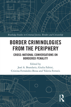 Hardcover Border Criminologies from the Periphery: Cross-national Conversations on Bordered Penality Book