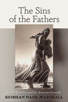 Paperback The Sins of the Fathers Turkish Denialism and the Armenian Genocide Book