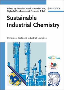 Hardcover Sustainable Industrial Chemistry: Principles, Tools and Industrial Examples Book