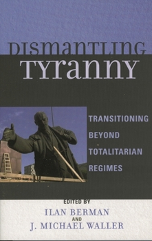 Paperback Dismantling Tyranny: Transitioning Beyond Totalitarian Regimes Book