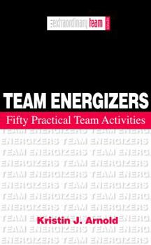 Hardcover Team Energizers: Fifty Practical Team Activities Book