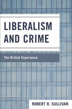 Paperback Liberalism and Crime: The British Experience Book