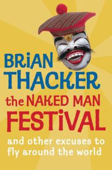 Paperback The Naked Man Festival: And Other Excuses to Fly Around the World Book