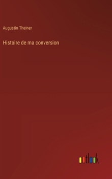 Hardcover Histoire de ma conversion [French] Book