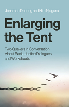 Paperback Enlarging the Tent: Two Quakers in Conversation about Racial Justice Dialogues and Worksheets Book