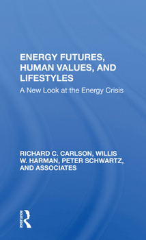Paperback Energy Futures, Human Values, and Lifestyles: A New Look at the Energy Crisis Book