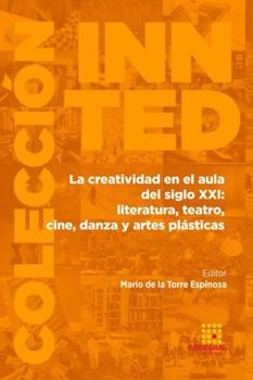 Paperback La creatividad en el aula del siglo XXI: literatura, teatro, cine, danza y artes plásticas [Spanish] Book