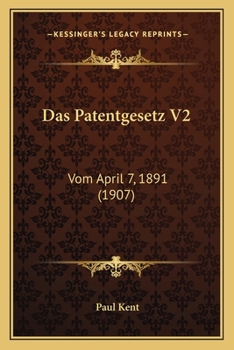 Paperback Das Patentgesetz V2: Vom April 7, 1891 (1907) [German] Book