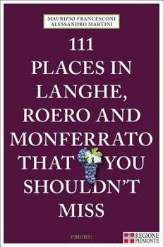 Paperback 111 Places in Langhe, Roero and Monferrato Book
