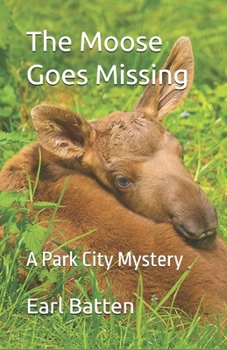 Paperback The Moose Goes Missing: A Park City Mystery Book