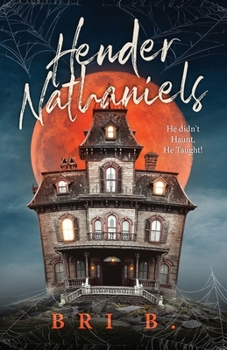 Paperback Hender Nathaniels: He Didn't Haunt, He Taught! Book