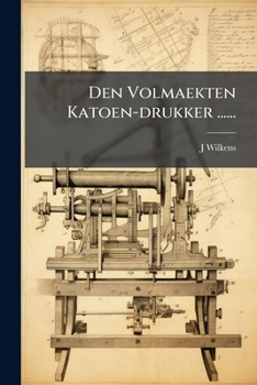 Paperback Den Volmaekten Katoen-drukker ...... [Dutch] Book