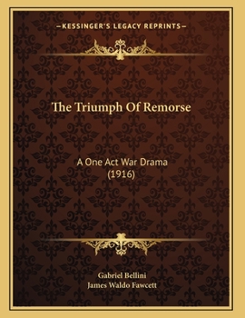 Paperback The Triumph Of Remorse: A One Act War Drama (1916) Book