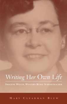 Writing Her Own Life: Imogene Welch, Western Rural Schoolteacher (Literature of the American West, V. 14) - Book  of the Literature of the American West Series