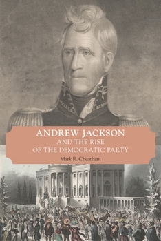 Paperback Andrew Jackson and the Rise of the Democratic Party Book