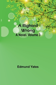 Paperback A Righted Wrong: A Novel. Volume 3 Book