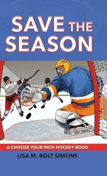 Save the Season: A Choose Your Path Hockey Book