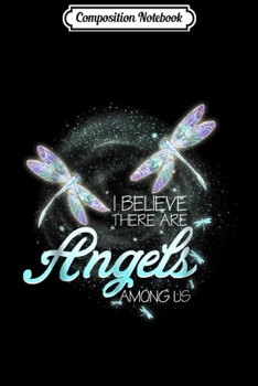 Composition Notebook: Dragonfly I Believe There Are Angels Among Us  Journal/Notebook Blank Lined Ruled 6x9 100 Pages