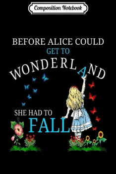 Composition Notebook: Alice in Wonderland Quote Men Women Kids Gift Journal/Notebook Blank Lined Ruled 6x9 100 Pages
