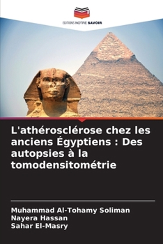L'athérosclérose chez les anciens Égyptiens: Des autopsies à la tomodensitométrie (French Edition)