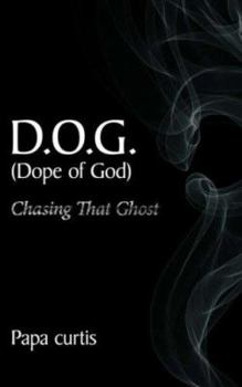 Paperback D.O.G. (Dope of God) Chasing That Ghost Book