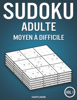 Sudoku adulte moyen à difficile: 400 Sudokus avec solutions moyen à difficile (Vol. 1) (French Edition)