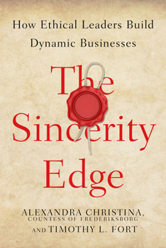 Hardcover The Sincerity Edge: How Ethical Leaders Build Dynamic Businesses Book