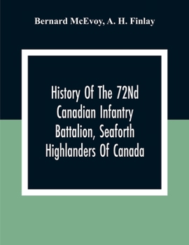 History of the 72nd canadian Infantry Battalion Seaforth Highlanders of Canada