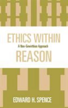 Hardcover Ethics Within Reason: A Neo-Gewirthian Approach Book