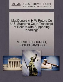 Paperback MacDonald V. H W Peters Co U.S. Supreme Court Transcript of Record with Supporting Pleadings Book