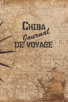 Paperback Chiba Journal de Voyage: 6x9 Carnet de voyage I Journal de voyage avec instructions, Checklists et Bucketlists, cadeau parfait pour votre s?jou [French] Book