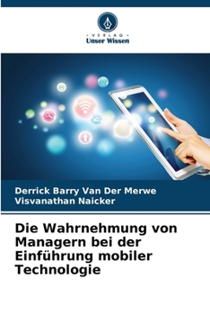 Paperback Die Wahrnehmung von Managern bei der Einführung mobiler Technologie [German] Book