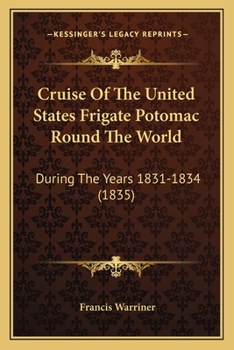 Cruise Of The United States Frigate Potomac Round The World: During The Years 1831-34