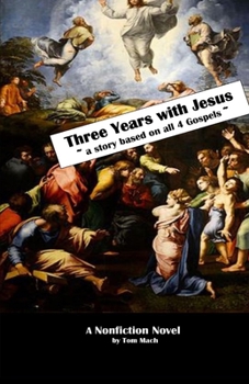 Paperback Three Years With Jesus: a story based on all 4 gospels Book