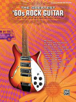 Paperback The Greatest '60s Rock Guitar: 58 of the Best Guitar Songs from Your Favorite Artists (Authentic Guitar Tab) Book