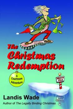 The Christmas Redemption: A Courtroom Adventure - Book #3 of the Christmas Courtroom Adventure