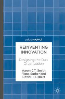 Hardcover Reinventing Innovation: Designing the Dual Organization Book