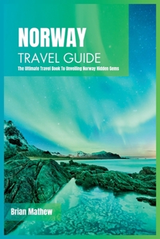 Paperback Norway Travel Guide 2024: The Ultimate Travel Book To Unveiling Norway Hidden Gems Book