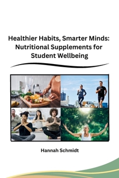 Paperback Healthier Habits, Smarter Minds: Nutritional Supplements for Student Wellbeing Book