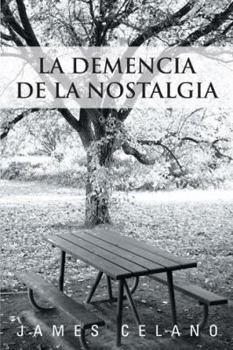 Paperback La Demencia de La Nostalgia [Spanish] Book