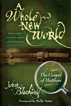 Paperback A Whole New World: The Gospel of Matthew Book