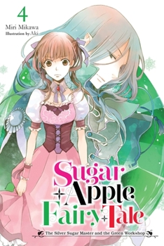 Paperback Sugar Apple Fairy Tale, Vol. 4 (Light Novel): The Silver Sugar Master and the Green Workshop Volume 4 Book