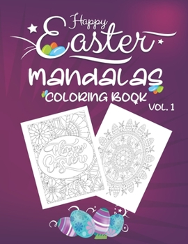 Paperback Happy Easter Mandalas Coloring Book Vol.1: An Easter Coloring Book, Featuring Spring Mandala Art, Easter Egg Designs, Cute Animals, and Beautiful Flow [Large Print] Book