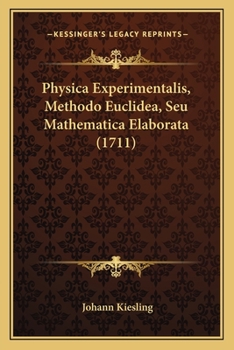 Paperback Physica Experimentalis, Methodo Euclidea, Seu Mathematica Elaborata (1711) [Latin] Book