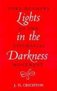 Paperback Lights in the Darkness: Forerunners of the Liturgical Movement Book