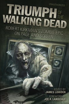 Paperback Triumph of the Walking Dead: Robert Kirkman's Zombie Epic on Page and Screen Book