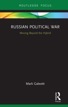 Hardcover Russian Political War: Moving Beyond the Hybrid Book